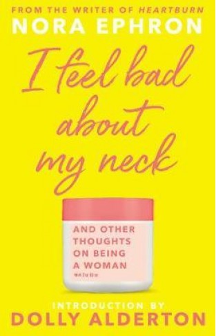 I Feel Bad About My Neck: Dolly Alderton introduction - Paperback